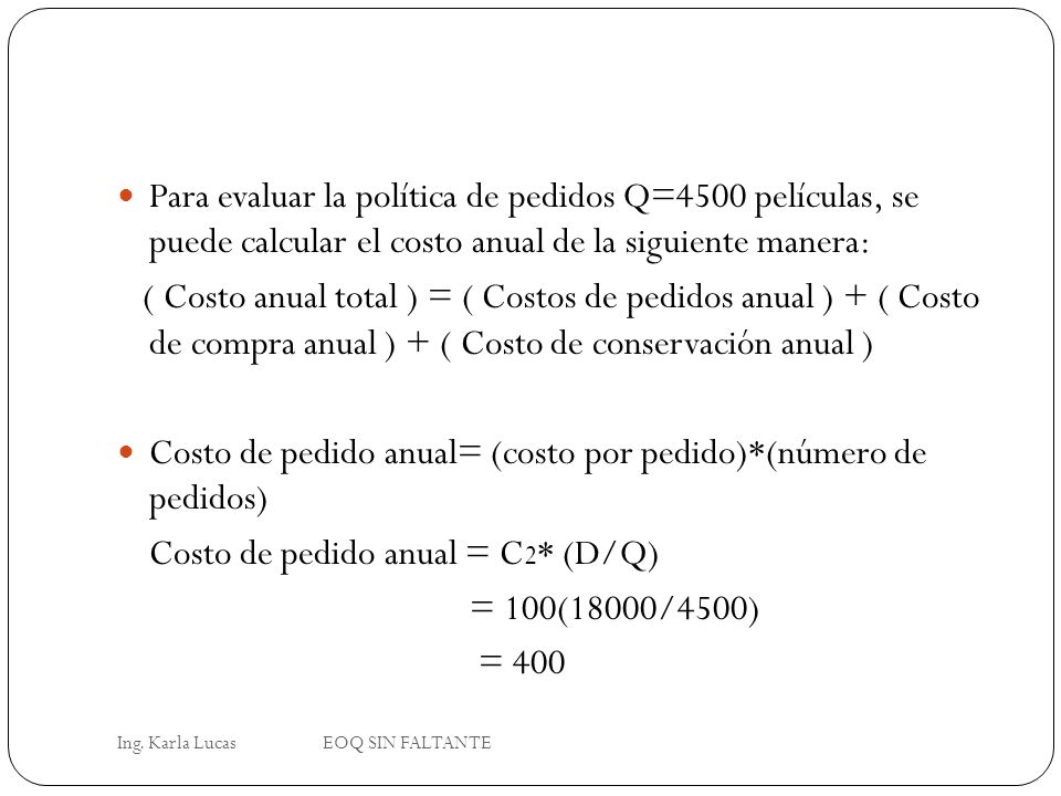 Costo de pedido anual= (costo por pedido)*(número de pedidos)