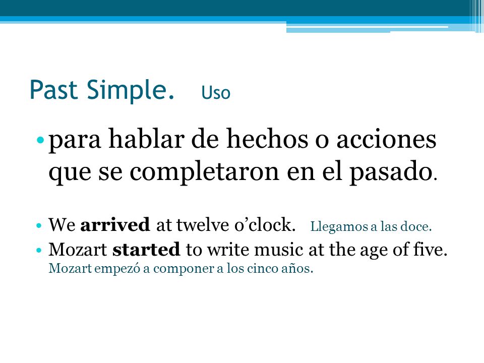 para hablar de hechos o acciones que se completaron en el pasado.