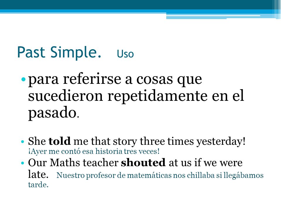 para referirse a cosas que sucedieron repetidamente en el pasado.