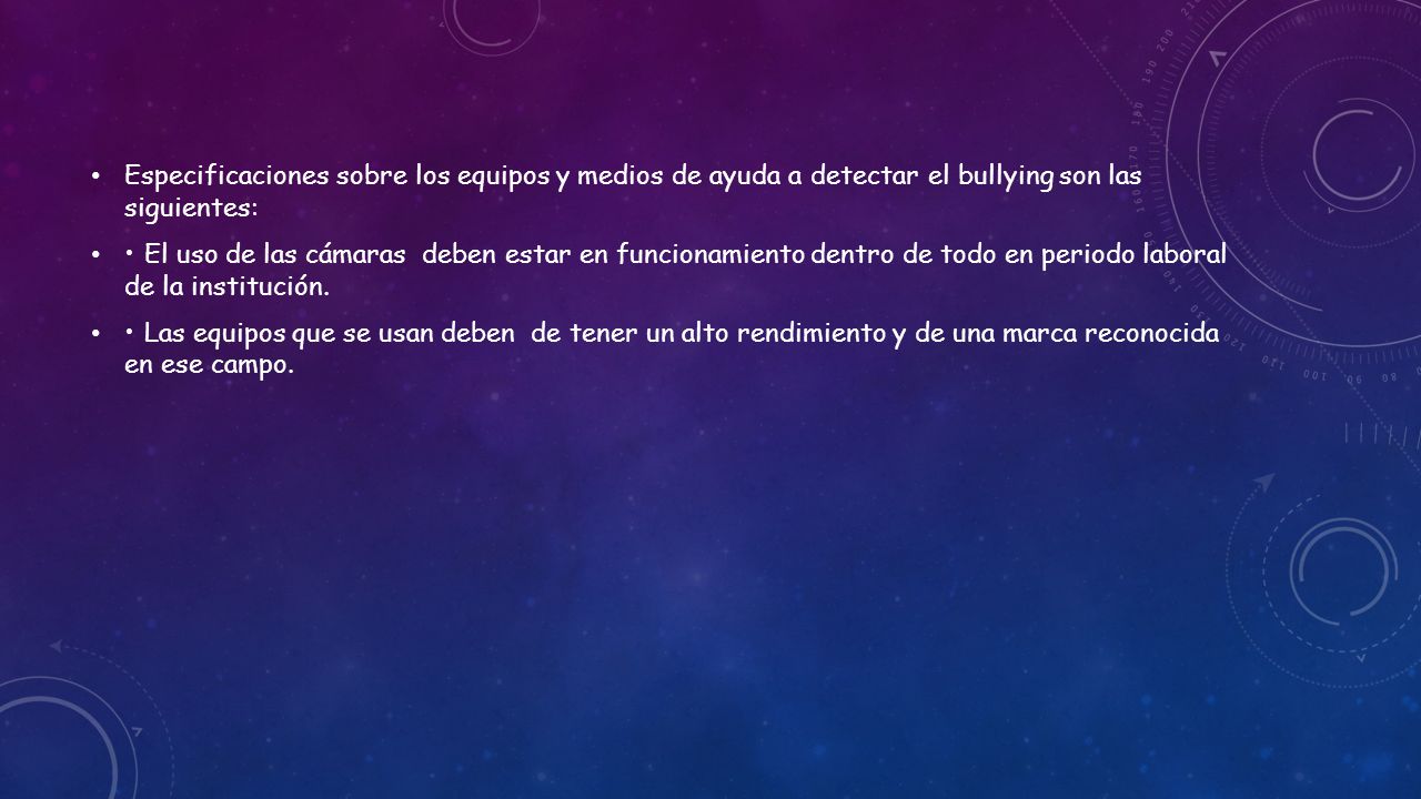 Especificaciones sobre los equipos y medios de ayuda a detectar el bullying son las siguientes: