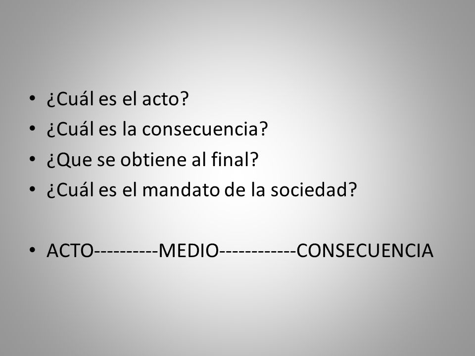 ¿Cuál es el acto ¿Cuál es la consecuencia ¿Que se obtiene al final ¿Cuál es el mandato de la sociedad