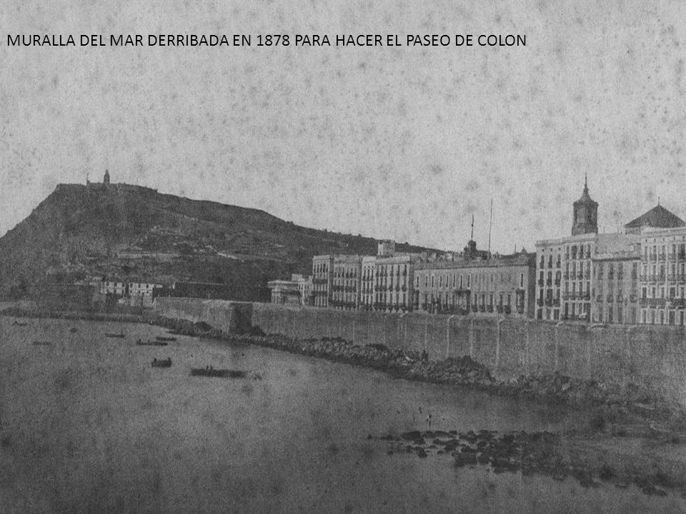 MURALLA DEL MAR DERRIBADA EN 1878 PARA HACER EL PASEO DE COLON