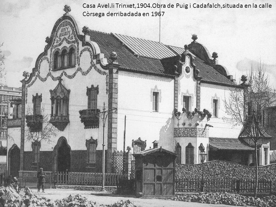 Casa Avel.li Trinxet,1904.Obra de Puig i Cadafalch,situada en la calle Còrsega derribadada en 1967