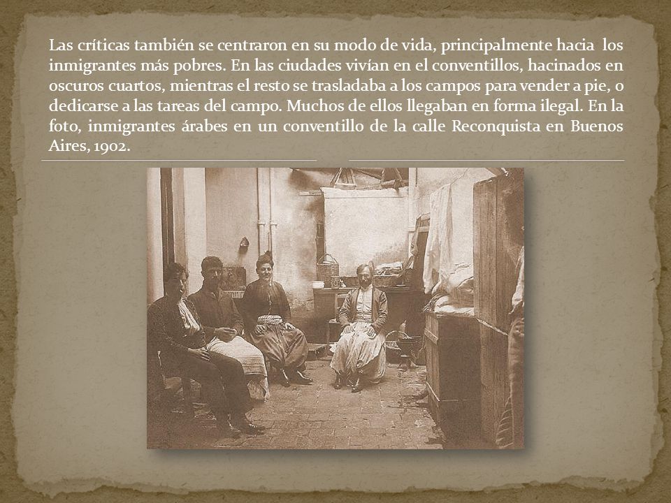 Las críticas también se centraron en su modo de vida, principalmente hacia los inmigrantes más pobres.