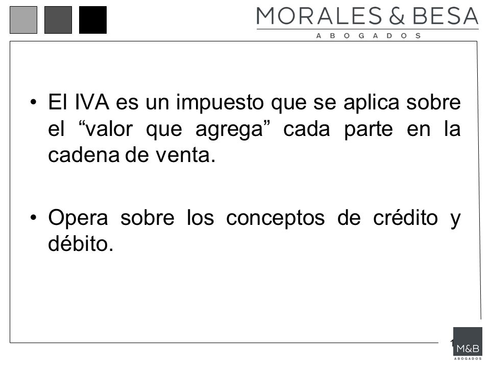 El IVA es un impuesto que se aplica sobre el valor que agrega cada parte en la cadena de venta.