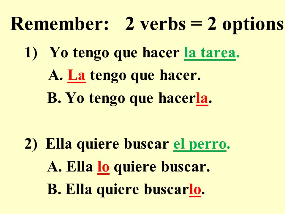 Remember: 2 verbs = 2 options
