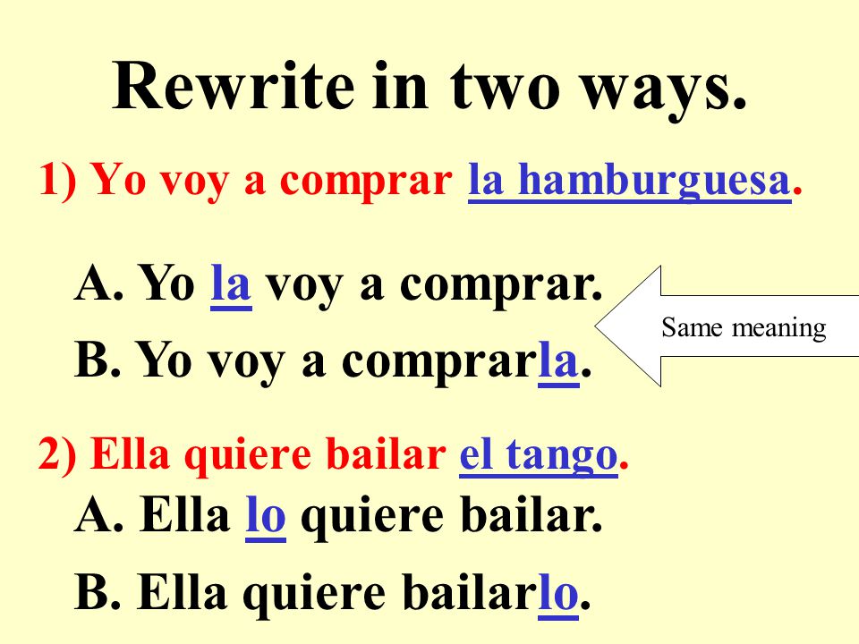 Rewrite in two ways. A. Yo la voy a comprar. B. Yo voy a comprarla.