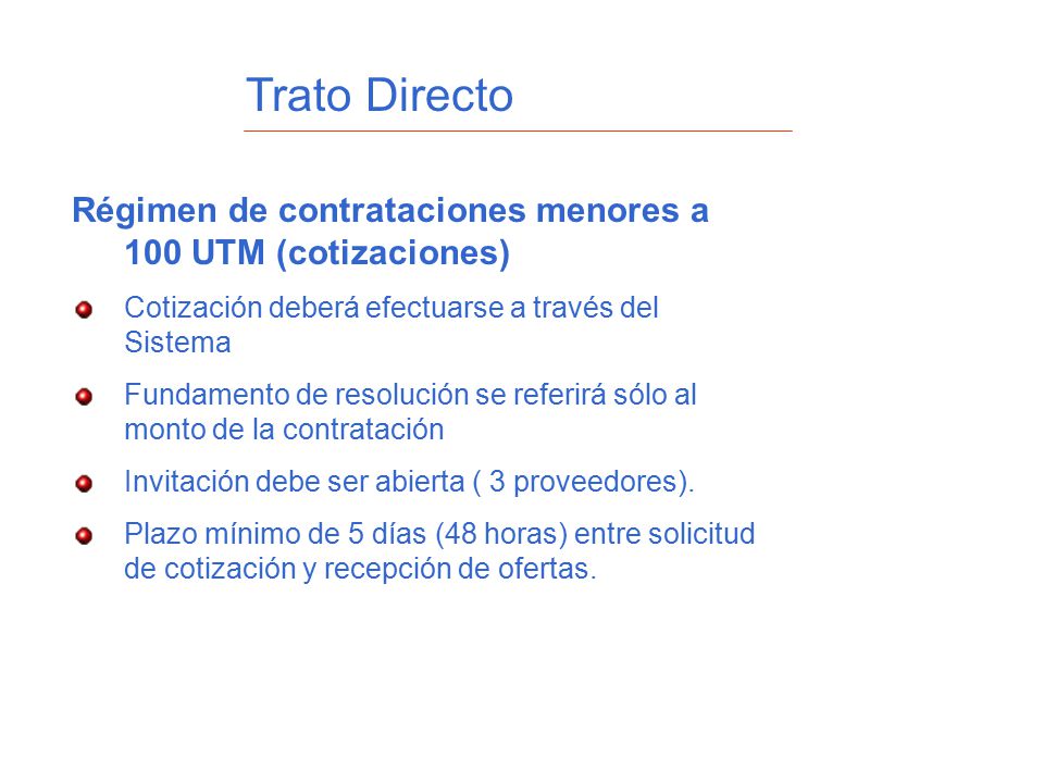 Trato Directo Régimen de contrataciones menores a 100 UTM (cotizaciones) Cotización deberá efectuarse a través del Sistema.