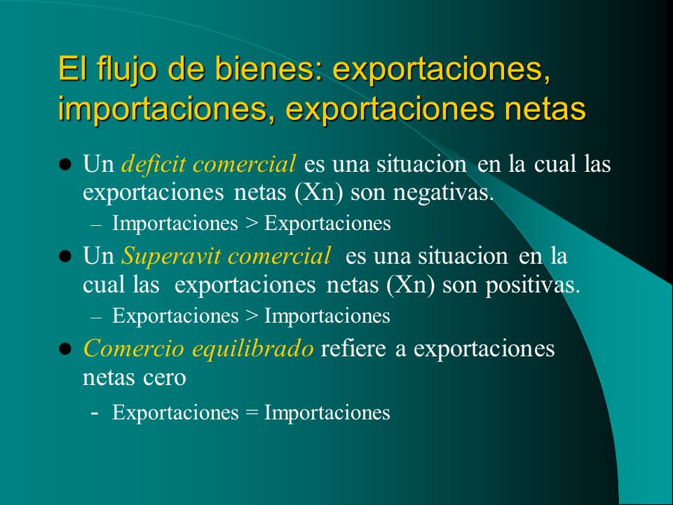 El flujo de bienes: exportaciones, importaciones, exportaciones netas