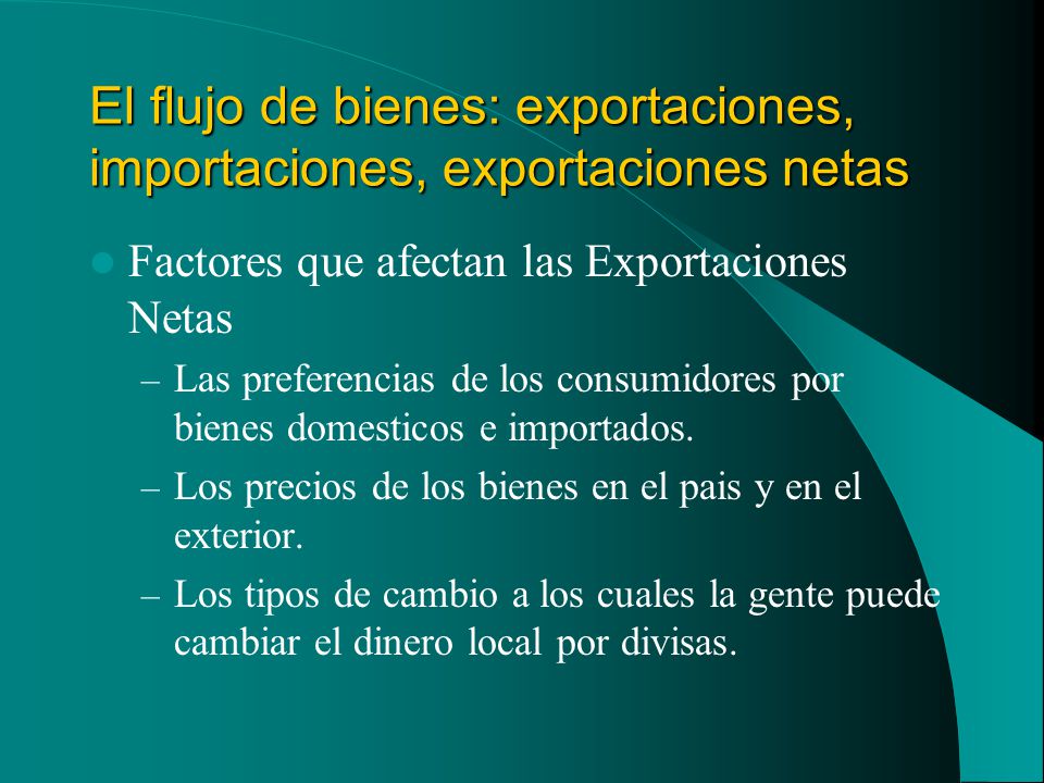 El flujo de bienes: exportaciones, importaciones, exportaciones netas