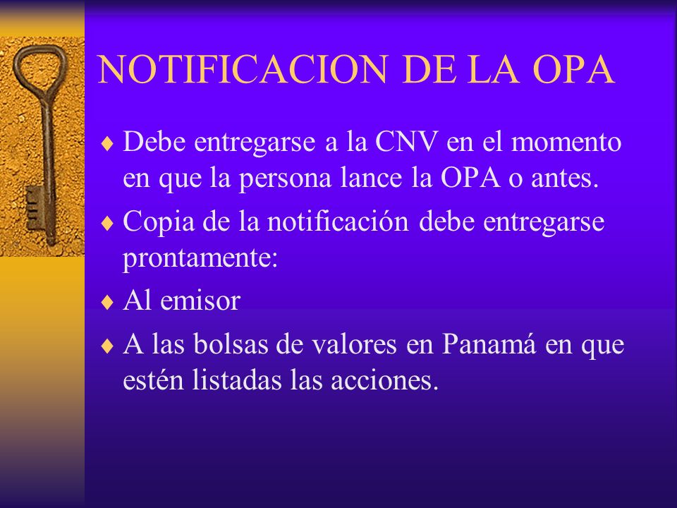 NOTIFICACION DE LA OPA Debe entregarse a la CNV en el momento en que la persona lance la OPA o antes.