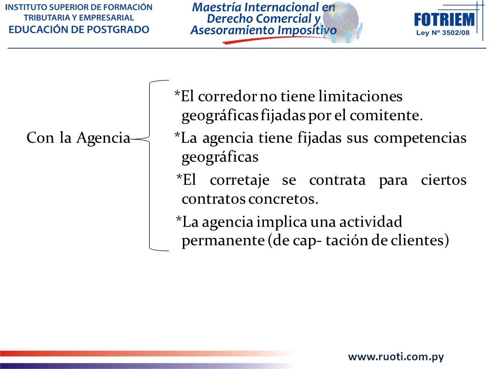 *El corredor no tiene limitaciones geográficas fijadas por el comitente.