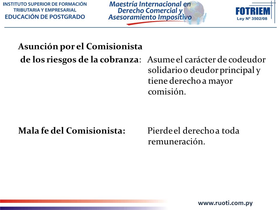 Asunción por el Comisionista de los riesgos de la cobranza: Asume el carácter de codeudor solidario o deudor principal y tiene derecho a mayor comisión.