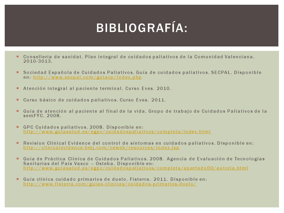Bibliografía: Conselleria de sanidat. Plan integral de cuidados paliativos de la Comunidad Valenciana