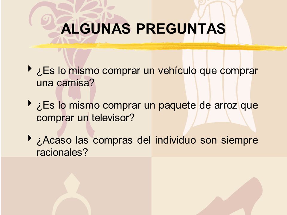 ALGUNAS PREGUNTAS ¿Es lo mismo comprar un vehículo que comprar una camisa ¿Es lo mismo comprar un paquete de arroz que comprar un televisor