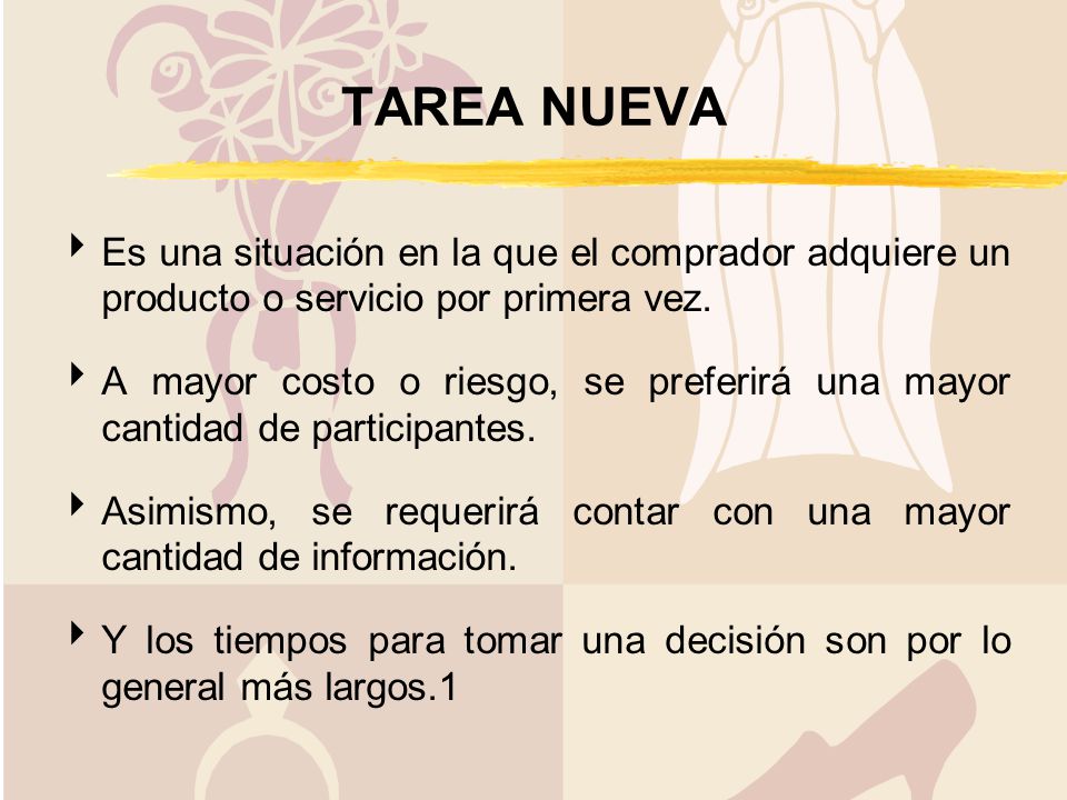 TAREA NUEVA Es una situación en la que el comprador adquiere un producto o servicio por primera vez.