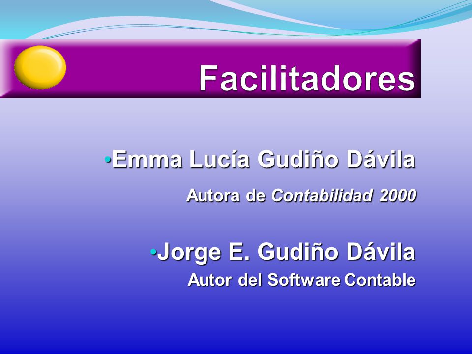 Facilitadores Emma Lucía Gudiño Dávila Autora de Contabilidad 2000