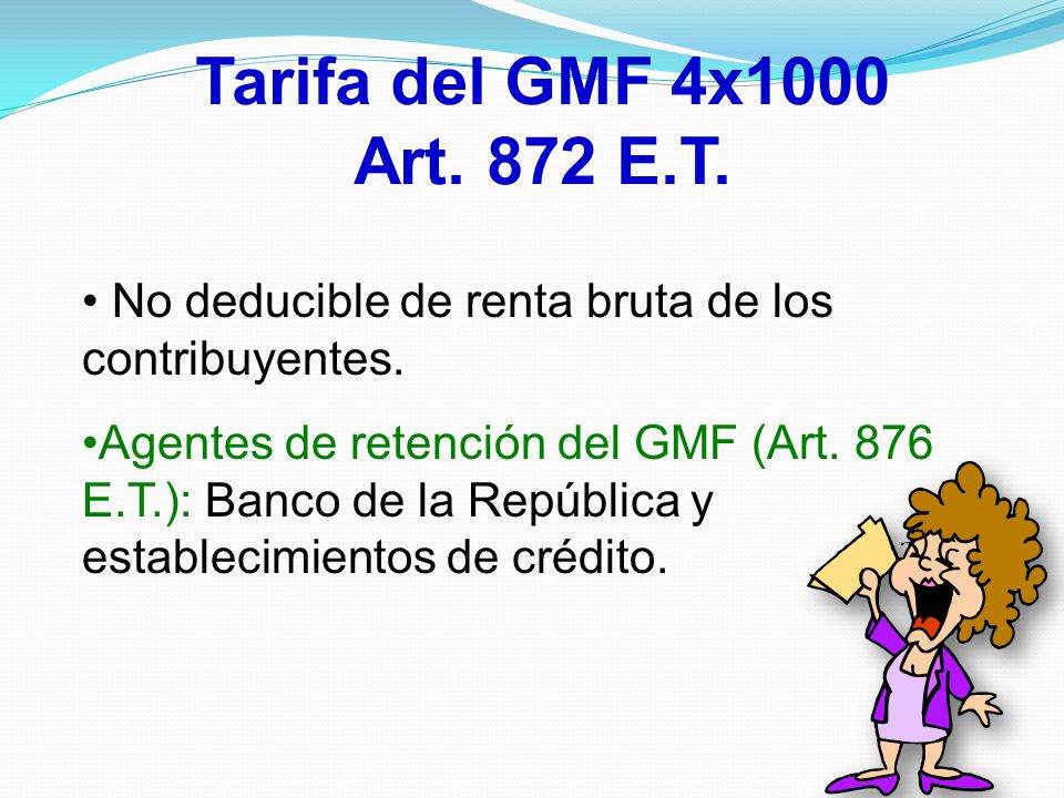 Tarifa del GMF 4x1000 Art. 872 E.T. No deducible de renta bruta de los contribuyentes.