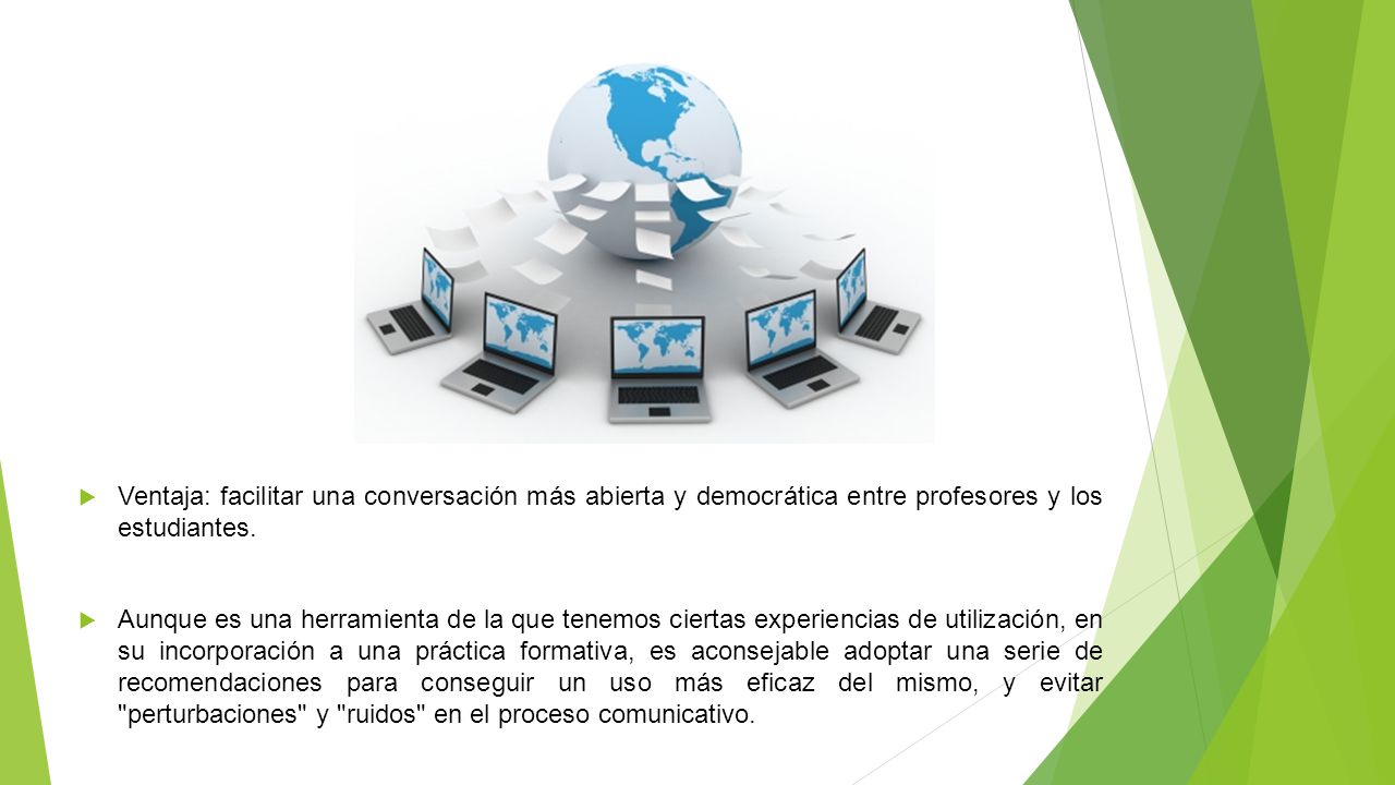 Ventaja: facilitar una conversación más abierta y democrática entre profesores y los estudiantes.