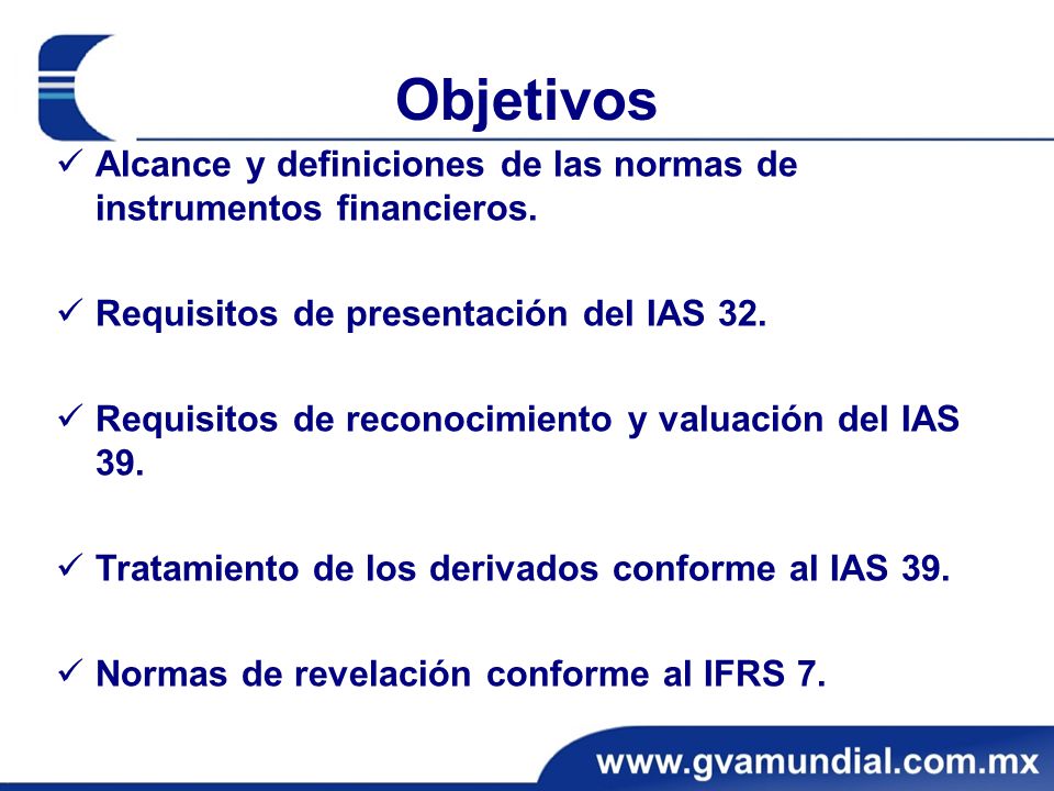 Objetivos Alcance y definiciones de las normas de instrumentos financieros. Requisitos de presentación del IAS 32.