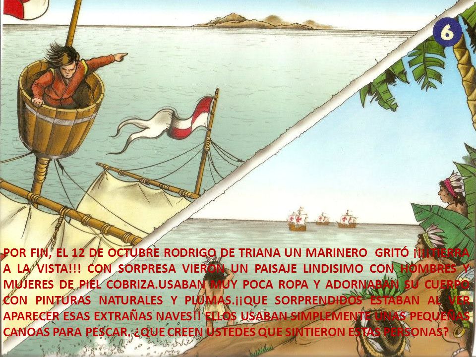 POR FIN, EL 12 DE OCTUBRE RODRIGO DE TRIANA UN MARINERO GRITÓ ¡¡¡¡TIERRA A LA VISTA!!.