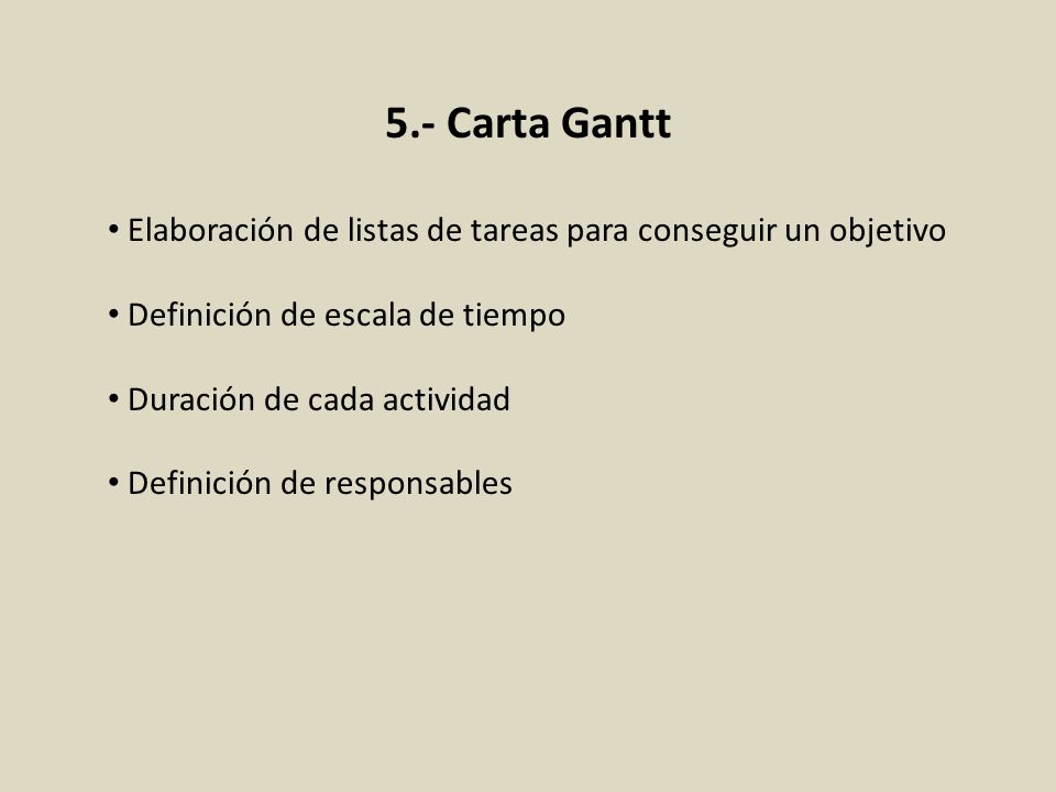 5.- Carta Gantt Elaboración de listas de tareas para conseguir un objetivo. Definición de escala de tiempo.