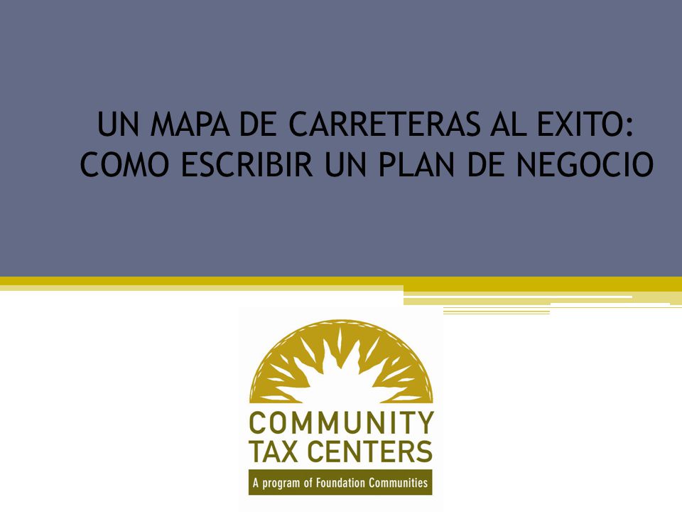 UN MAPA DE CARRETERAS AL EXITO: COMO ESCRIBIR UN PLAN DE NEGOCIO
