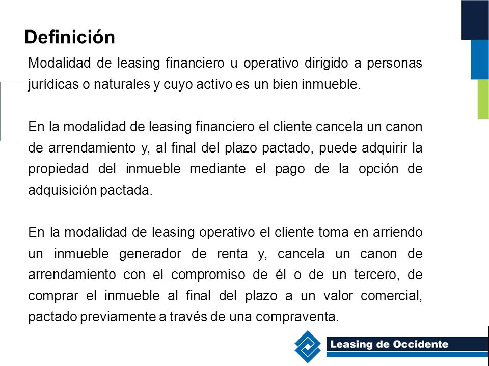 Definición Modalidad de leasing financiero u operativo dirigido a personas jurídicas o naturales y cuyo activo es un bien inmueble.