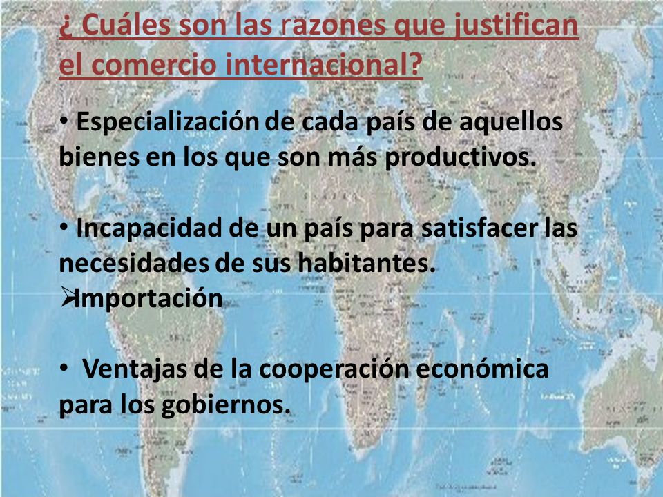¿ Cuáles son las razones que justifican el comercio internacional