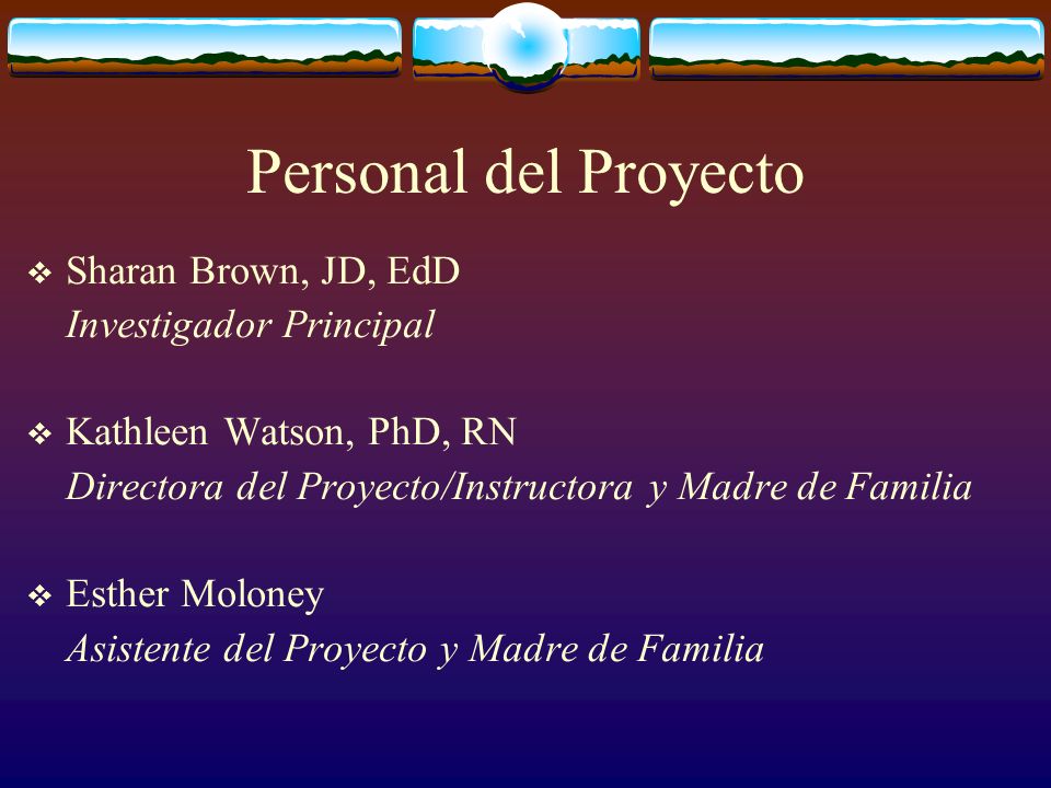 Personal del Proyecto Sharan Brown, JD, EdD Investigador Principal