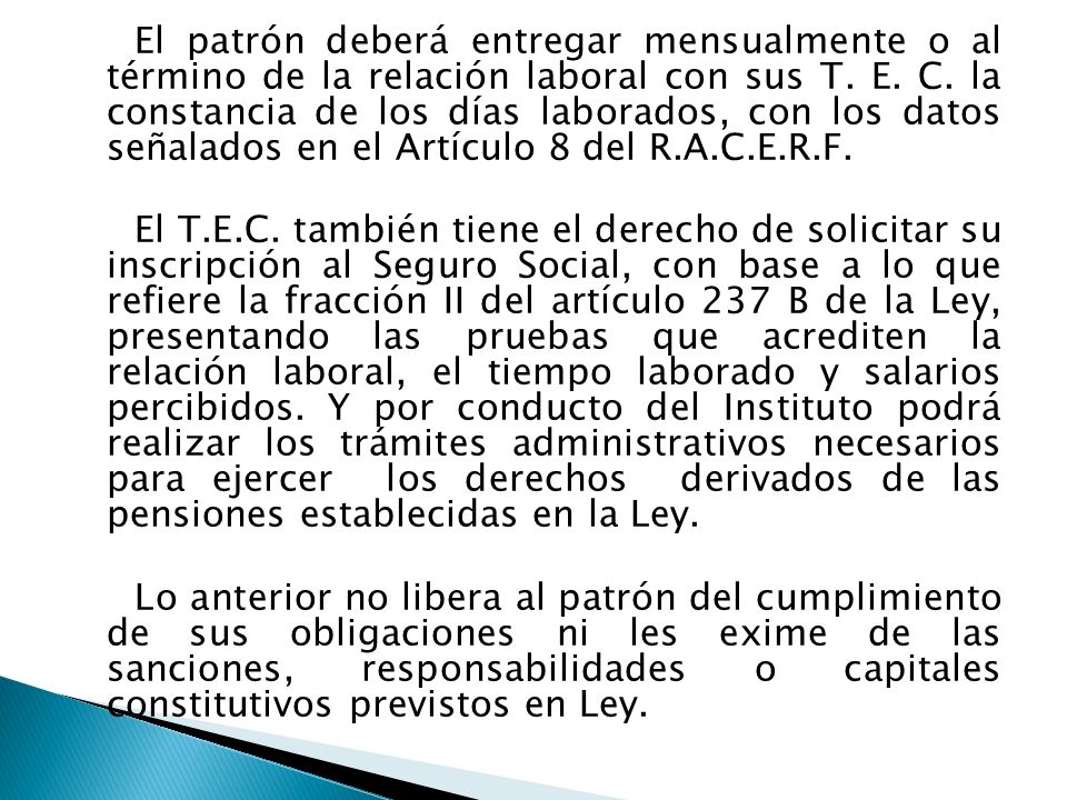 El patrón deberá entregar mensualmente o al término de la relación laboral con sus T.