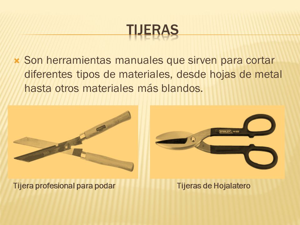 tijeras Son herramientas manuales que sirven para cortar diferentes tipos de materiales, desde hojas de metal hasta otros materiales más blandos.