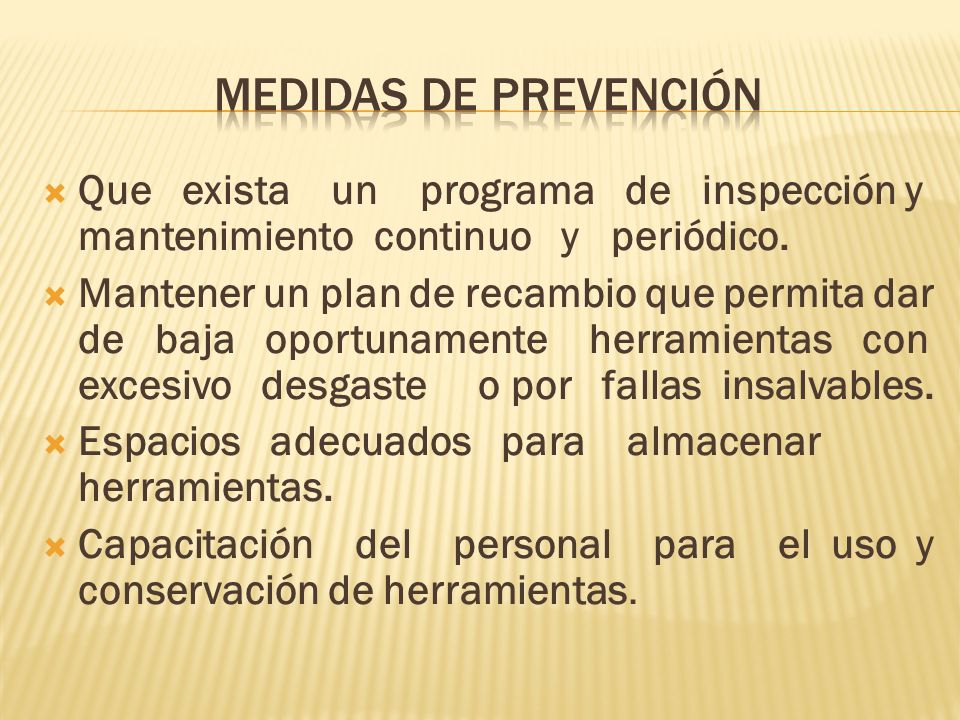 Medidas de prevención Que exista un programa de inspección y mantenimiento continuo y periódico.