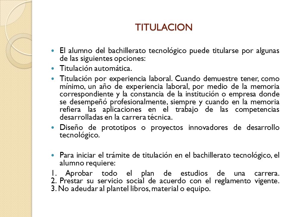 TITULACION El alumno del bachillerato tecnológico puede titularse por algunas de las siguientes opciones: