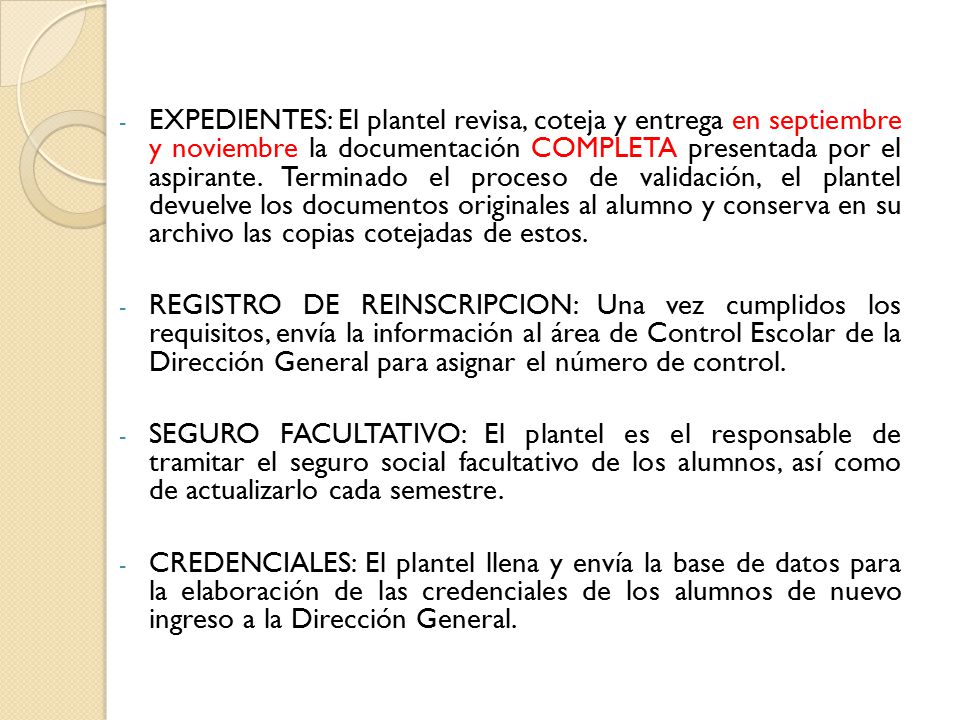 EXPEDIENTES: El plantel revisa, coteja y entrega en septiembre y noviembre la documentación COMPLETA presentada por el aspirante. Terminado el proceso de validación, el plantel devuelve los documentos originales al alumno y conserva en su archivo las copias cotejadas de estos.