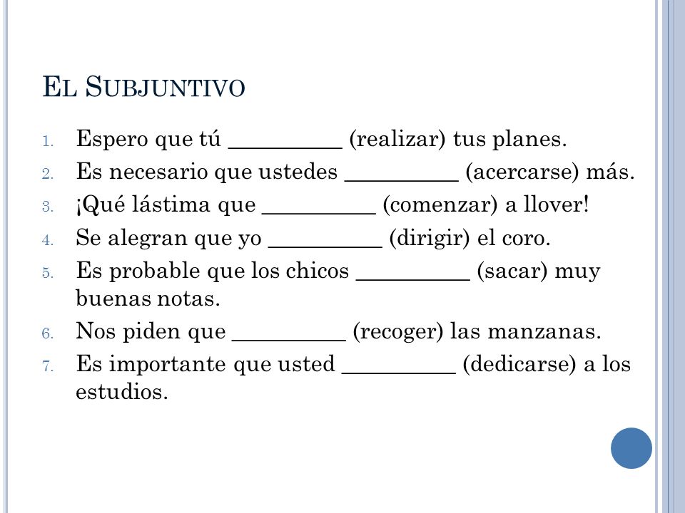 El Subjuntivo Espero que tú __________ (realizar) tus planes.