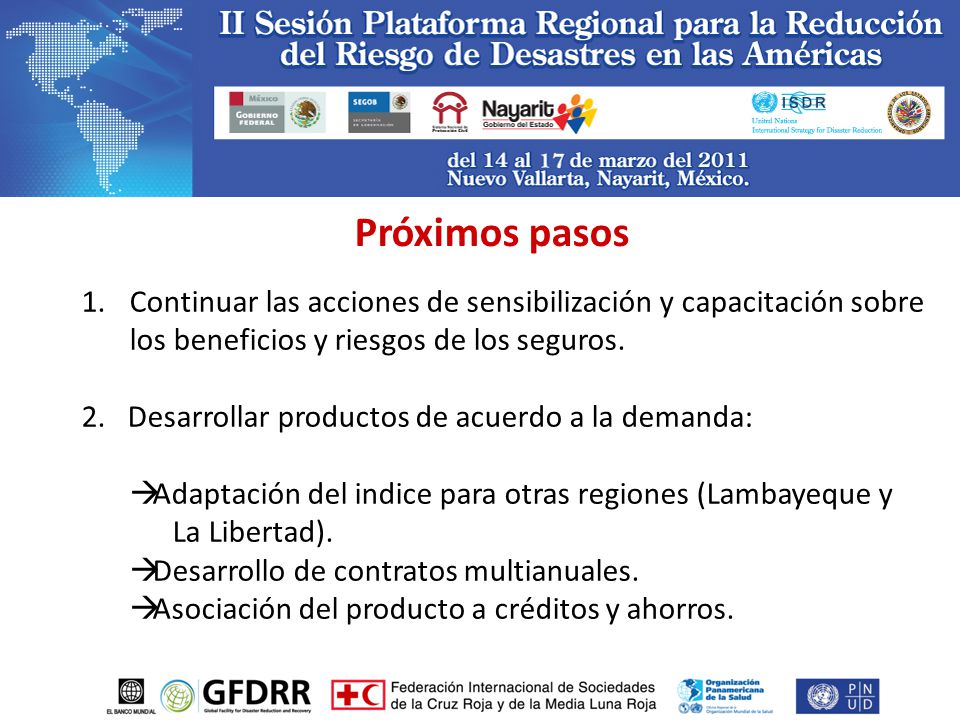 Próximos pasos Continuar las acciones de sensibilización y capacitación sobre los beneficios y riesgos de los seguros.