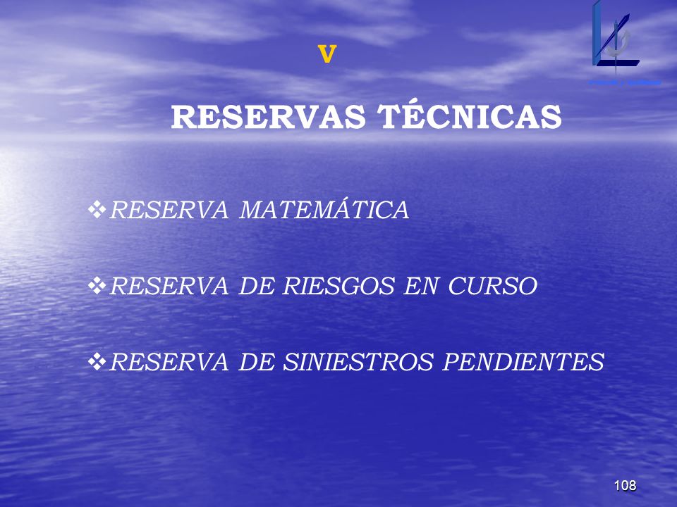 RESERVAS TÉCNICAS V RESERVA MATEMÁTICA RESERVA DE RIESGOS EN CURSO