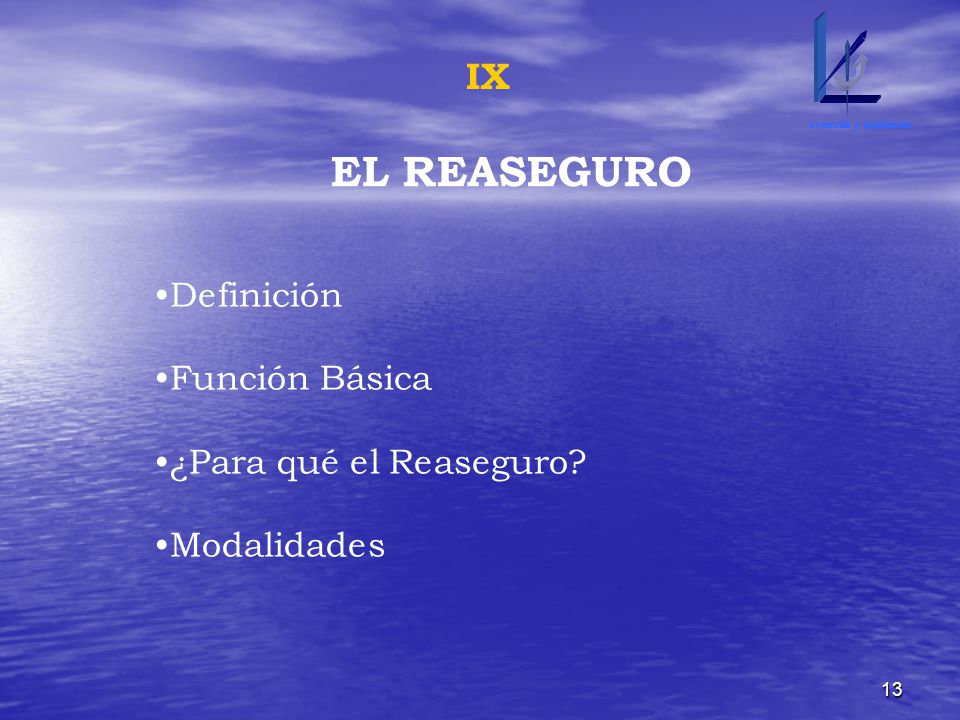 EL REASEGURO IX Definición Función Básica ¿Para qué el Reaseguro