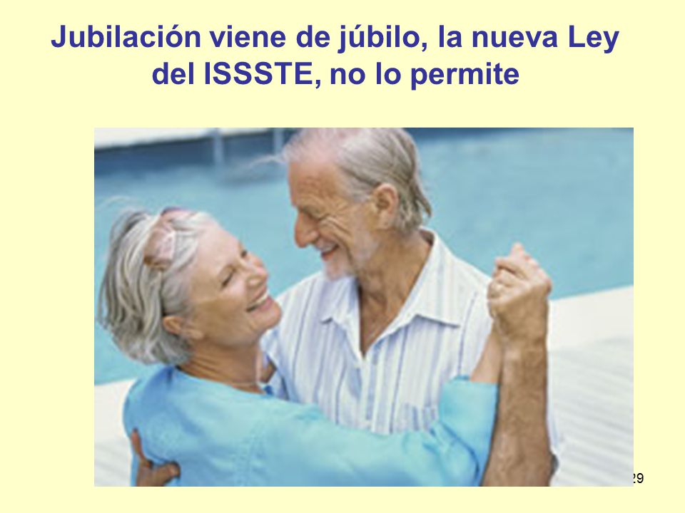 Jubilación viene de júbilo, la nueva Ley del ISSSTE, no lo permite