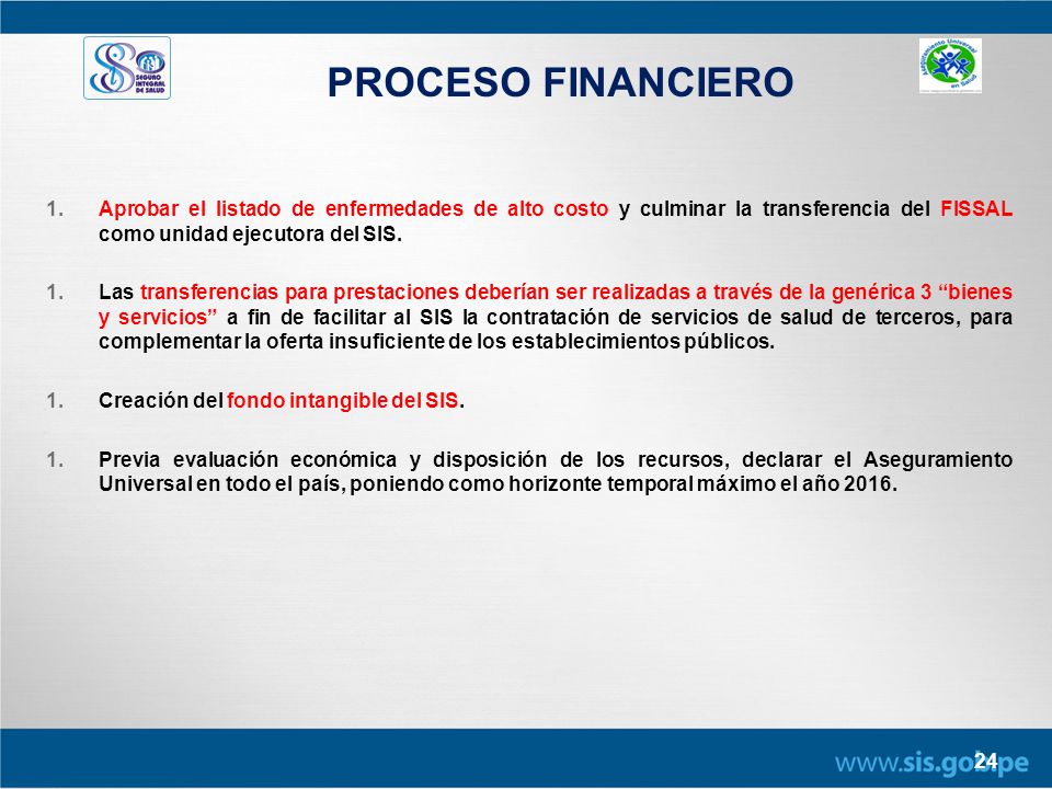 PROCESO FINANCIERO Aprobar el listado de enfermedades de alto costo y culminar la transferencia del FISSAL como unidad ejecutora del SIS.