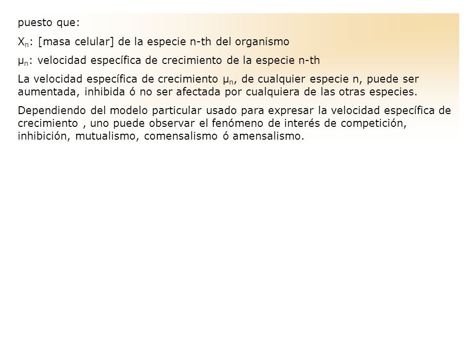 puesto que: Xn: [masa celular] de la especie n-th del organismo. μn: velocidad específica de crecimiento de la especie n-th.