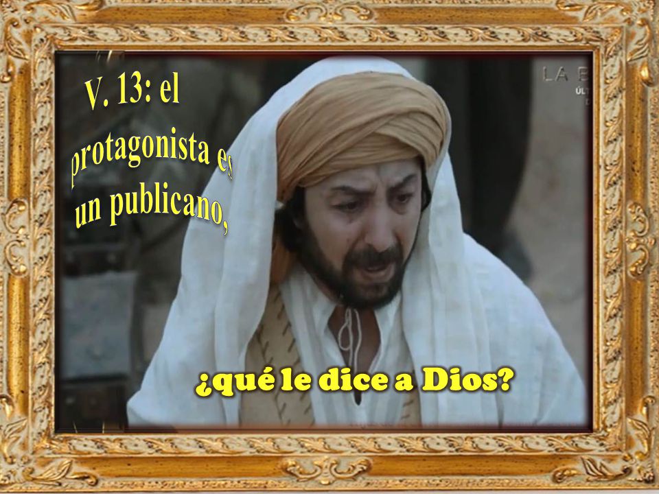 V. 13: el protagonista es un publicano,