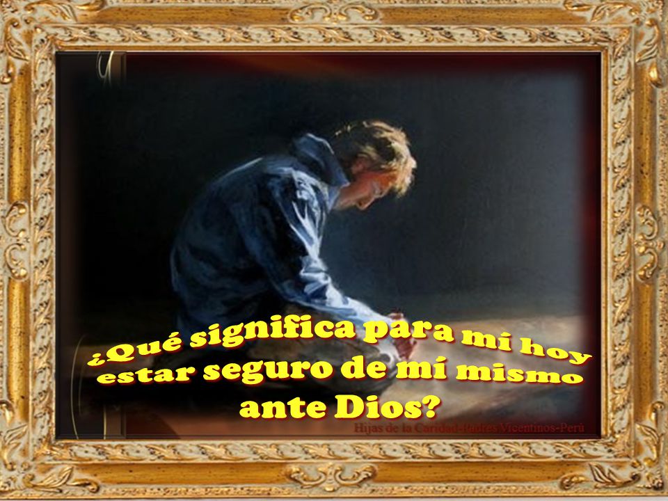 ¿Qué significa para mí hoy estar seguro de mí mismo ante Dios
