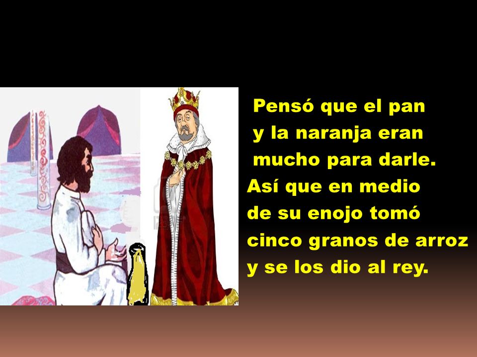 Pensó que el pan y la naranja eran mucho para darle