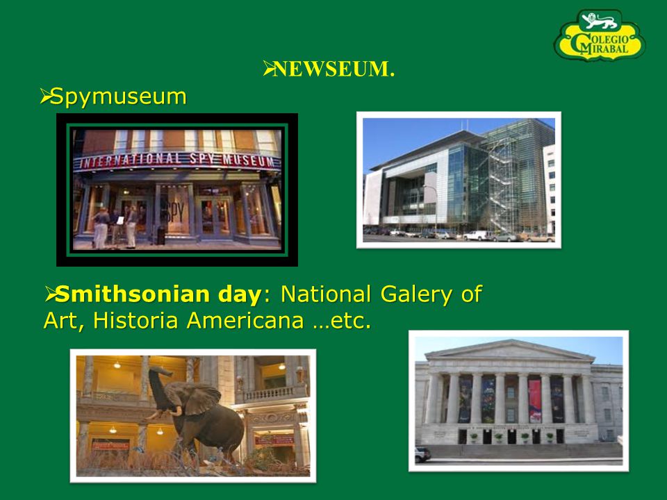 NEWSEUM. Spymuseum Smithsonian day: National Galery of Art, Historia Americana …etc.