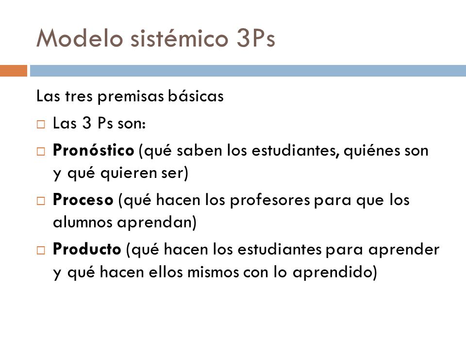 Modelo sistémico 3Ps Las tres premisas básicas Las 3 Ps son: