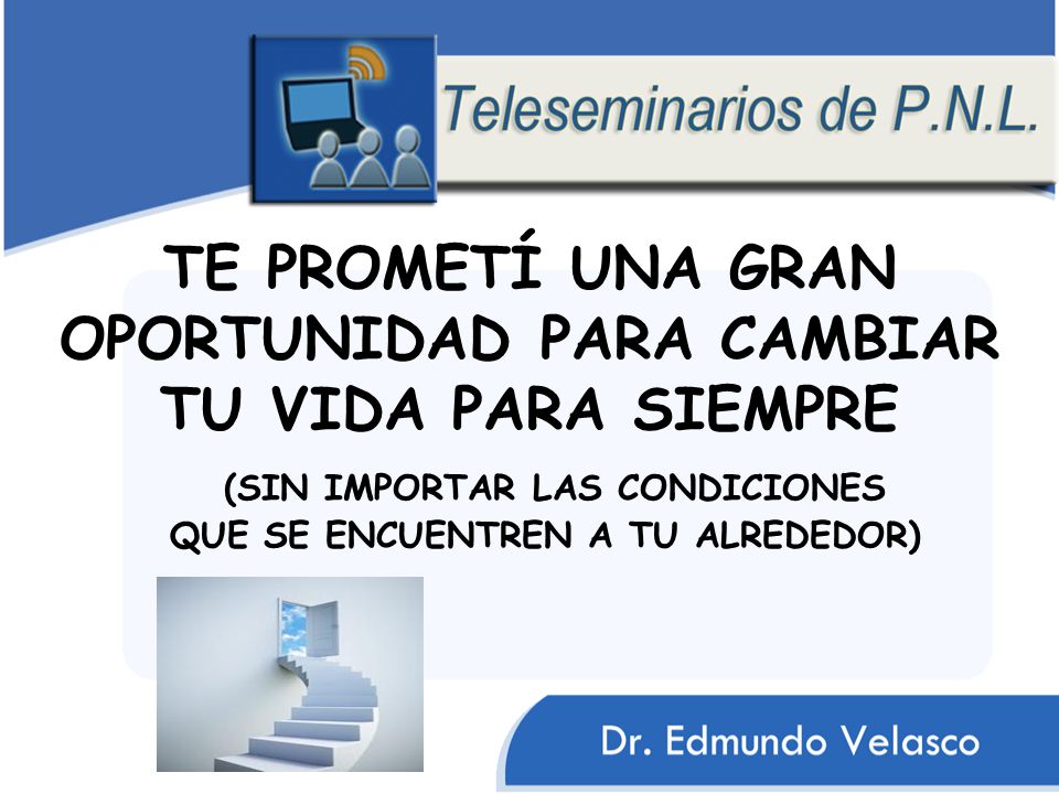 TE PROMETÍ UNA GRAN OPORTUNIDAD PARA CAMBIAR TU VIDA PARA SIEMPRE (SIN IMPORTAR LAS CONDICIONES QUE SE ENCUENTREN A TU ALREDEDOR)