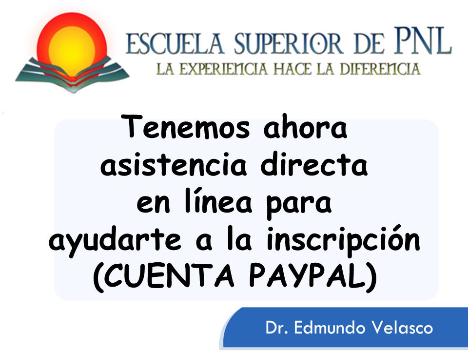 Tenemos ahora asistencia directa en línea para ayudarte a la inscripción (CUENTA PAYPAL)