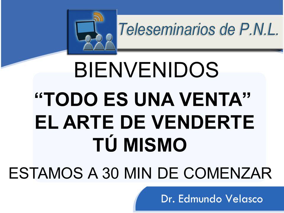 BIENVENIDOS EL ARTE DE VENDERTE TÚ MISMO TODO ES UNA VENTA